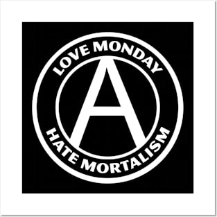 LOVE MONDAY, HATE MORTALISM Posters and Art